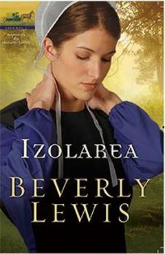 Izolarea - Beverly Lewis - CASA CARTII