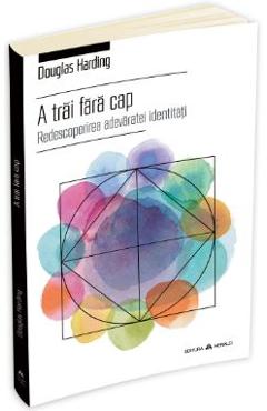 A trai fara cap - Douglas Harding