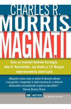 Magnatii - Charles R. Morris